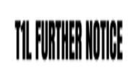 T1L Further Notice